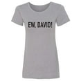 thumbnail image 1 of Ew, David! Womens crewneck tee, 1 of 2