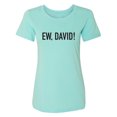 thumbnail image 1 of Ew, David! Womens crewneck tee, 1 of 3