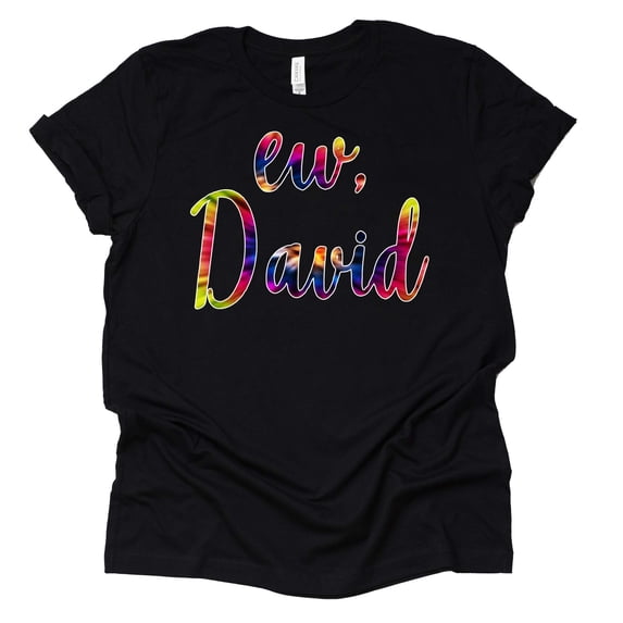 Ew David t-Shirt Moira Alexis Rose t-Shirt TV Sitcom Novelty t-Shirt Short Sleeve Print Casual Top (Tie Dye Black, Small)
