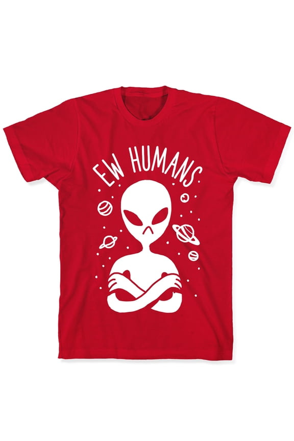 Ew Humans Alien Tee Shirt Sweatshirt Hoodie