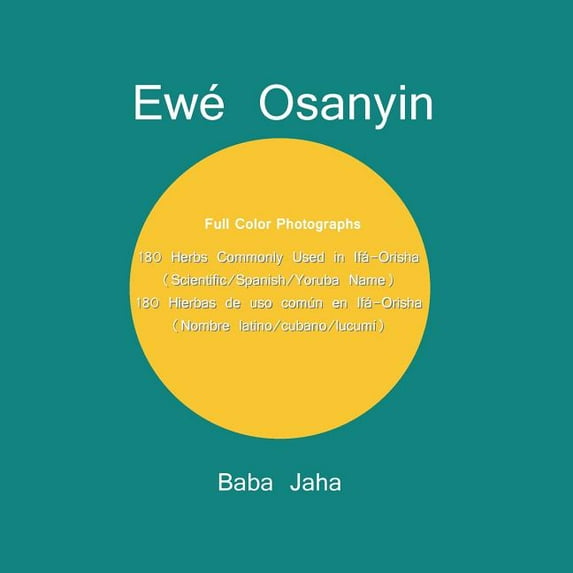 EwÃ© Osanyin: 180 Herbs Commonly Used in IfÃ¡-Orisha/180 Hierbas de uso comÃºn en IfÃ¡-Orisha (Full-Color Photographs), (Paperback)