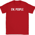 thumbnail image 1 of Ew People T-Shirt Tee Funny Sarcastic Humor - Red, 3XL, 1 of 1