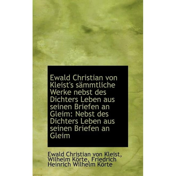 Ewald Christian Von Kleist's S Mmtliche Werke Nebst Des Dichters Leben Aus Seinen Briefen an Gleim (Hardcover)