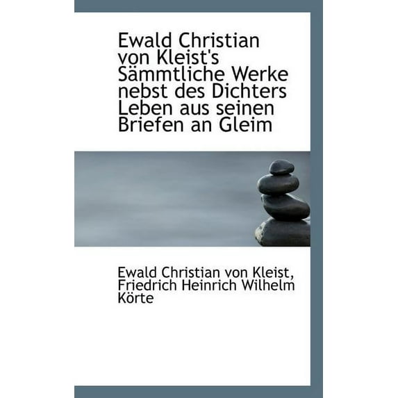 Ewald Christian Von Kleist's Sammtliche Werke Nebst Des Dichters Leben Aus Seinen Briefen an Gleim (Paperback)