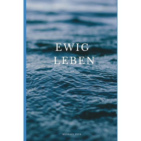 Ewig Leben German Edition Paperback 1983159107 9781983159107 Michael Pick