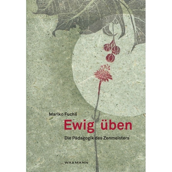 Ewig üben: Die Pädagogik des Zenmeisters (Paperback)