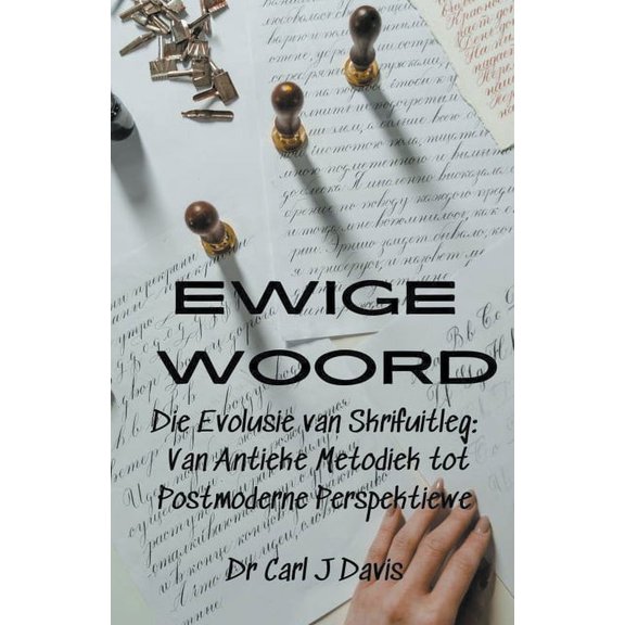 Ewige Woord Die Evolusie van Skrifuitleg: Van Antieke Metodiek tot Postmoderne Perspektiewe, (Paperback)