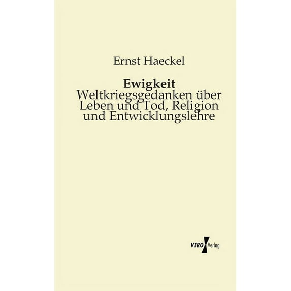 Ewigkeit: Weltkriegsgedanken über Leben und Tod, Religion und Entwicklungslehre, (Paperback)