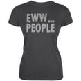 thumbnail image 1 of Eww People Funny Antisocial Juniors Soft T Shirt Deep Heather LG, 1 of 1
