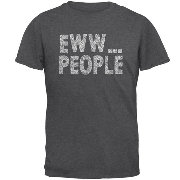 Eww People Funny Antisocial Mens T Shirt Dark Heather X-LG