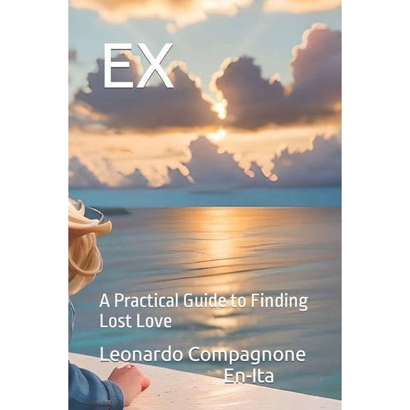Ex: A Practical Guide to Finding Lost Love (Paperback)