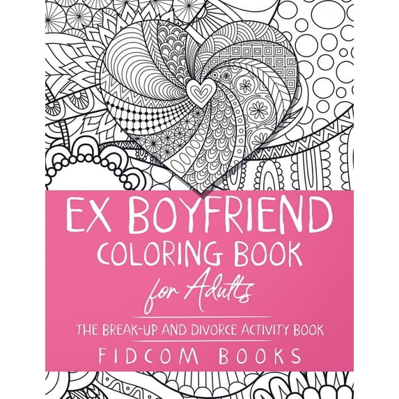 Ex Boyfriend Coloring Book for Adults: The Break-Up and Divorce Activity Book