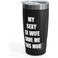 thumbnail image 1 of Ex Husband Mug My Sexy Ex Wife Gave Me This Mug Best Ex Husband Mug Funny Ex Husband Coffee Mug Valentines Fathers Day For Him 11 Oz Ceramic Cup (20oz), 1 of 3