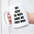 thumbnail image 1 of Ex Husband Mug My Sexy Ex Wife Gave Me This Mug Best Ex Husband Mug Funny Ex Husband Coffee Mug Valentines Fathers Day For Him 11 Oz Ceramic Cup (White#1), 1 of 2