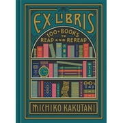 Ex Libris 100+ Books to Read and Reread, Hardcover