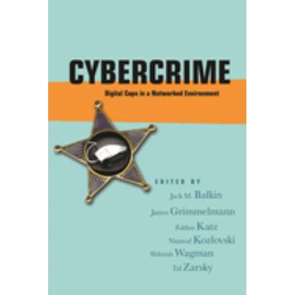 Pre-Owned Cybercrime: Digital Cops in a Networked Environment (Ex Machina: Law, Technology, and Society, 4), 9780814799833, 0814799833, Paperback,
