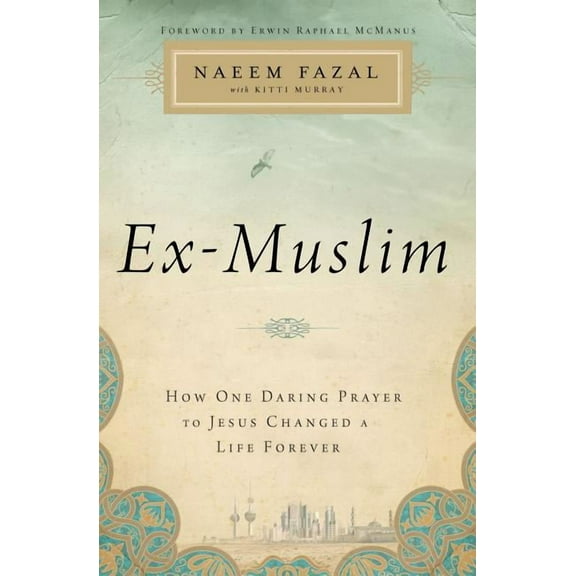 The Ex-Muslim: How One Daring Prayer to Jesus Changed a Life Forever, (Paperback)