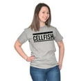 thumbnail image 1 of Ex Was Cellfish Selfish Cell Phone Women's Graphic T Shirt Tees Brisco Brands M, 1 of 5