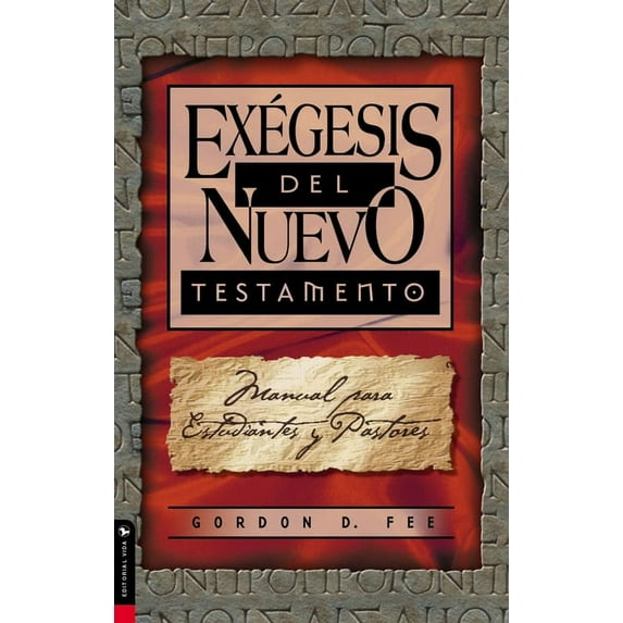 Exégesis del Nuevo Testamento: Manual Para Estudiantes Y Pastores, (Paperback)
