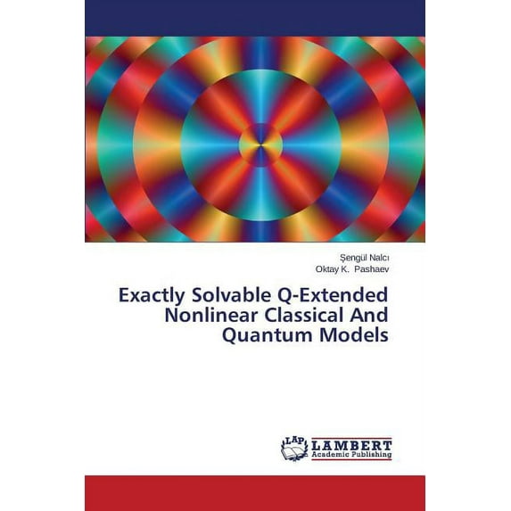 Exactly Solvable Q-Extended Nonlinear Classical And Quantum Models (Paperback)