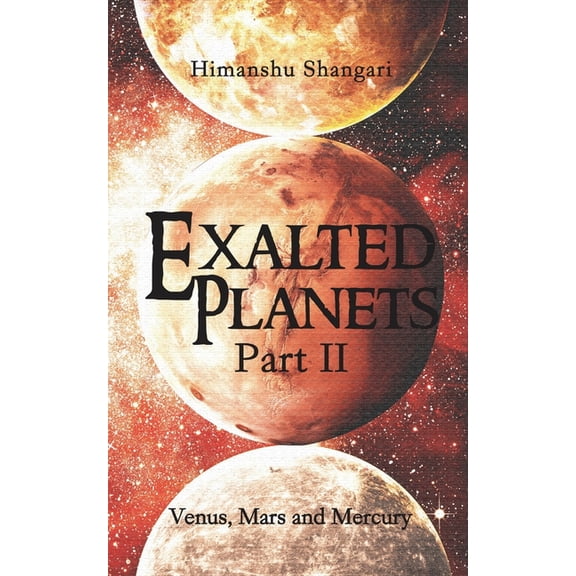 Exalted Planets - Part II: Venus, Mars and Mercury, (Paperback)