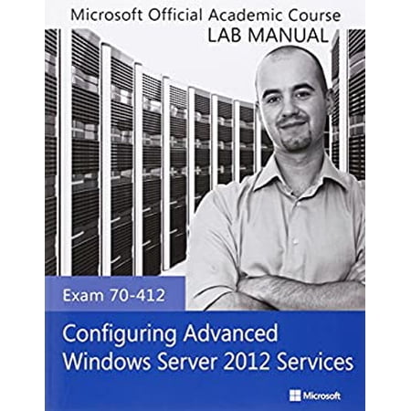 Pre-Owned Configuring Advanced Windows Server 2012 Services Exam 70-412: Lab Manual (Paperback) 1118550846 9781118550847