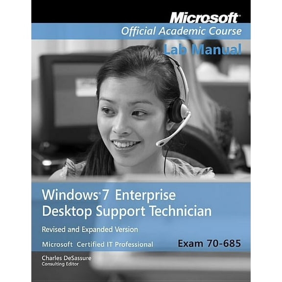 Exam 70-685 Windows 7 Enterprise Desktop Support Technician Revised and Expanded Version Lab Manual (Paperback) by Microsoft Official Academic Course