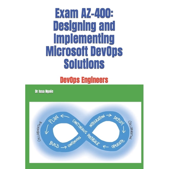 Exam AZ-400: Designing and Implementing Microsoft DevOps Solutions