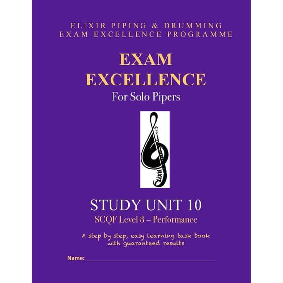Exam Excellence for Solo Pipers Exam Excellence for Solo Pipers: Study Unit 10: SCQF Level 8 - Performance, Book 10, (Paperback)