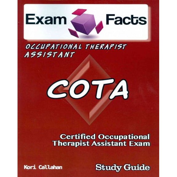 Exam Facts COTA Certified Occupational Therapist Assistant Exam: NBCOT OTA Certification Exam (Paperback) by Kori Callahan