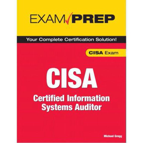 Pre-Owned Exam Prep CISA: Certified Information Systems Auditor (Paperback) 0789735733 9780789735737