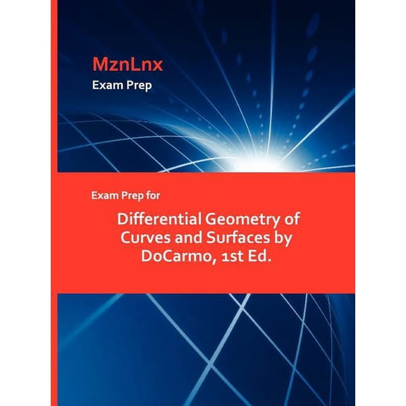 Exam Prep for Differential Geometry of Curves and Surfaces by DoCarmo, 1st Ed., (Paperback)
