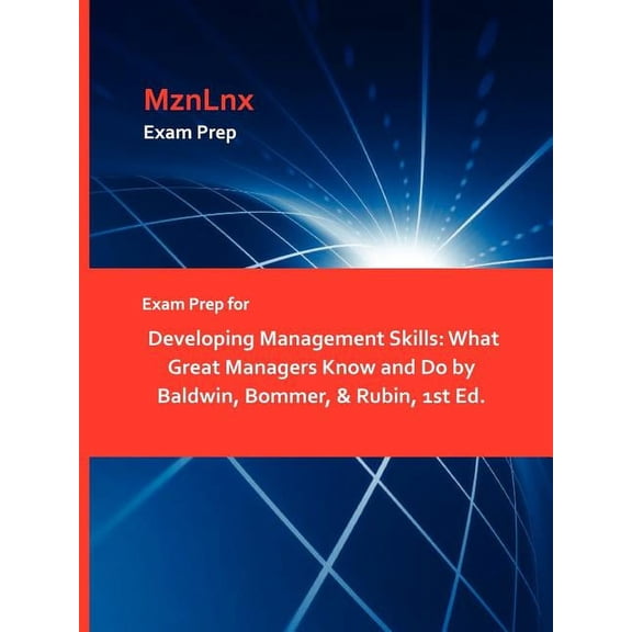 Exam Prep for Developing Management Skills: What Great Managers Know and Do by Baldwin, Bommer, & Rubin, 1st Ed., (Paperback)