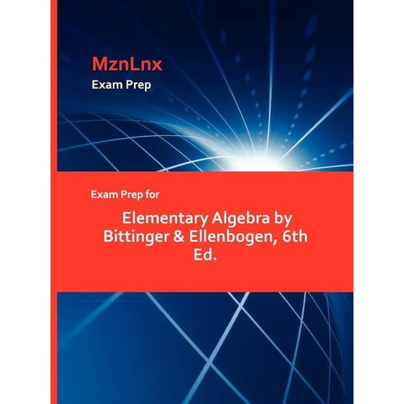 Exam Prep for Elementary Algebra by Bittinger & Ellenbogen, 6th Ed. (Paperback)