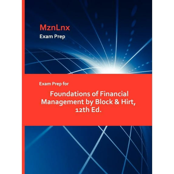 Exam Prep for Foundations of Financial Management by Block & Hirt, 12th Ed., (Paperback)