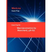 Exam Prep for Macroeconomics by Blanchard, 4th Ed., Paperback