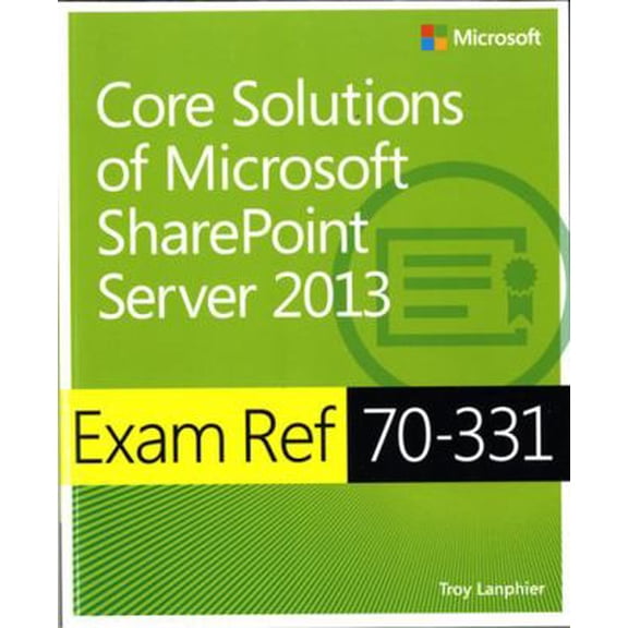 Pre-Owned Exam Ref 70-331 Core Solutions of Microsoft Sharepoint Server 2013 (McSe) (Paperback) 0735678081 9780735678088