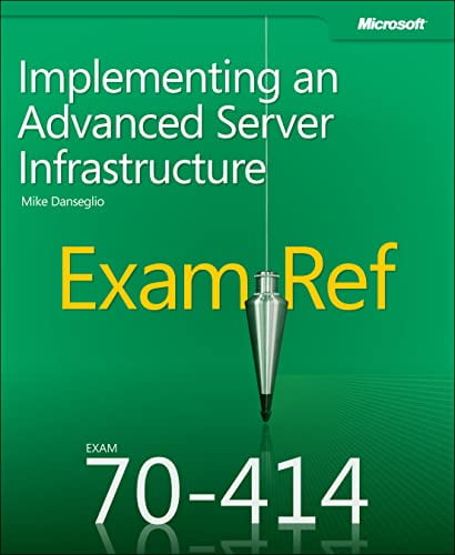 Pre-Owned Exam Ref 70-414 Implementing an Advanced Server Infrastructure (McSe) (Paperback) 0735674078 9780735674073