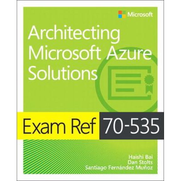 Pre-Owned Exam Ref 70-535 Architecting Microsoft Azure Solutions (Paperback) 1509304681 9781509304684