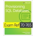 thumbnail image 1 of Exam Ref Exam Ref 70-765 Provisioning SQL Databases, (Paperback), 1 of 1