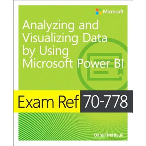 Pre-Owned Exam Ref 70-778 Analyzing and Visualizing Data by Using Microsoft Power Bi (Paperback) 1509307028 9781509307029