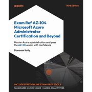 Exam Ref AZ-104 Microsoft Azure Administrator Certification and Beyond - Third Edition Master Azure administration and , Paperback