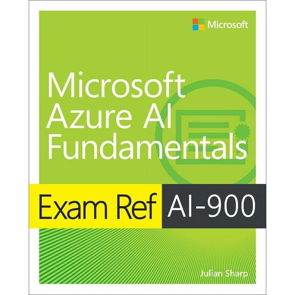 Exam Ref : Exam Ref Ai-900 Microsoft Azure AI Fundamentals, (1st Edition) (Paperback)