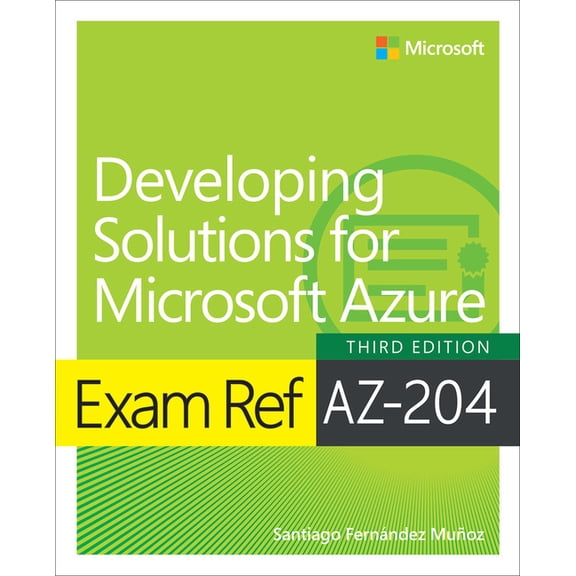 Exam Ref Exam Ref Az-204 Developing Solutions for Microsoft Azure, (Paperback)