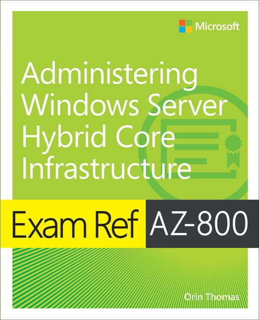 Exam Ref Exam Ref Az-800 Administering Windows Server Hybrid Core Infrastructure, (Paperback)