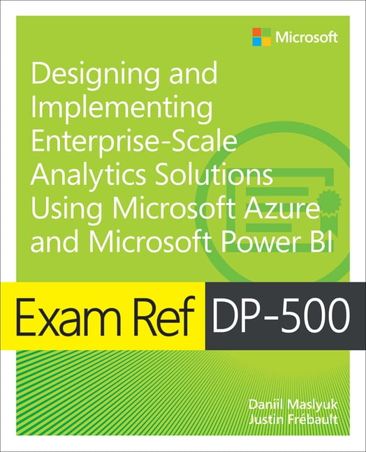 Exam Ref Exam Ref Dp-500 Designing and Implementing Enterprise-Scale Analytics Solutions Using Microsoft Azure and Microsoft Powe, (Paperback)