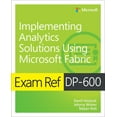 thumbnail image 1 of Exam Ref Exam Ref Dp-600 Implementing Analytics Solutions Using Microsoft Fabric, (Paperback), 1 of 1