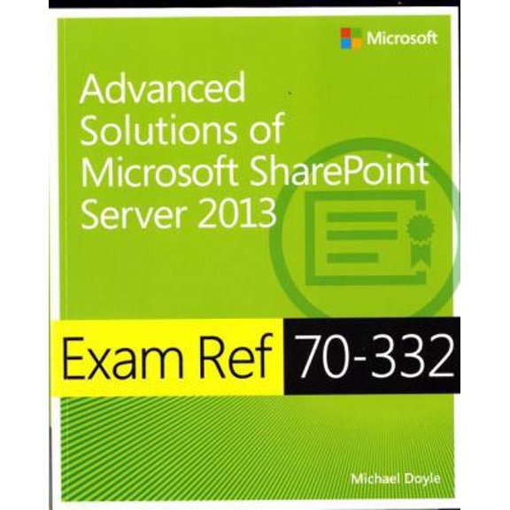 Pre-Owned Exam Ref 70-332: Advanced Solutions of Microsoft SharePoint Server 2013 (Paperback) 0735678103 9780735678101