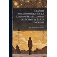 thumbnail image 1 of Examen Philosophique De La Liaison Réelle ...entre Les Sciences Et Les Moeurs (Paperback), 1 of 1