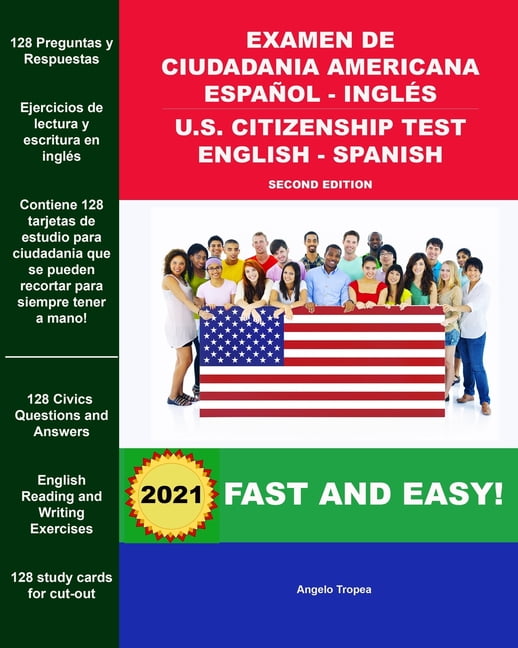 ANGELO TROPEA Examen de Ciudadania Americana Espaol - Ingls U.S. Citizenship Test English - Spanish Second Edition: Everything You N, (Paperback)